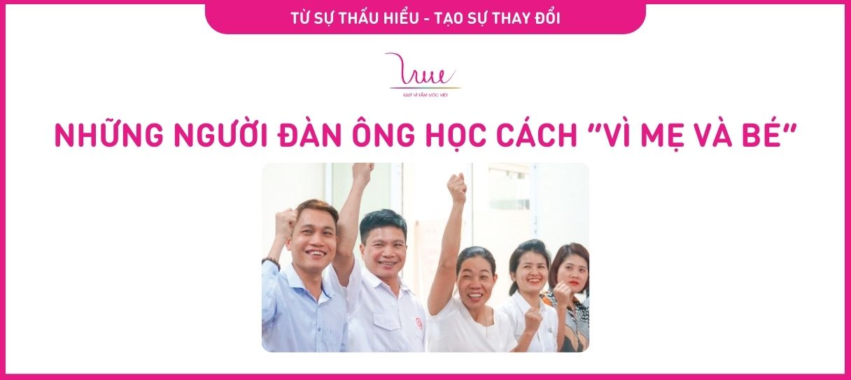 Những người đàn ông học cách “Vì mẹ và bé”